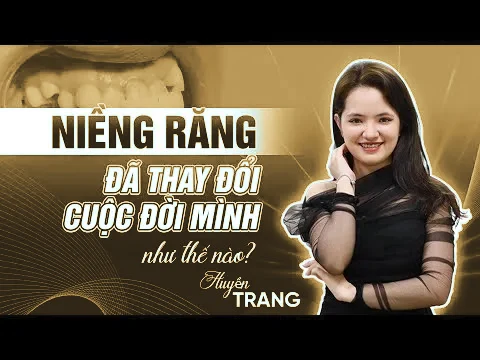 Video khách hàng chia sẻ hành trình niềng răng